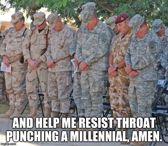 moment of silence | AND HELP ME RESIST THROAT PUNCHING A MILLENNIAL, AMEN. | image tagged in moment of silence | made w/ Imgflip meme maker