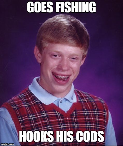 Bad Luck Brian Meme | GOES FISHING HOOKS HIS CODS | image tagged in memes,bad luck brian | made w/ Imgflip meme maker