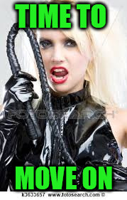 naughty girl | TIME TO MOVE ON | image tagged in naughty girl | made w/ Imgflip meme maker
