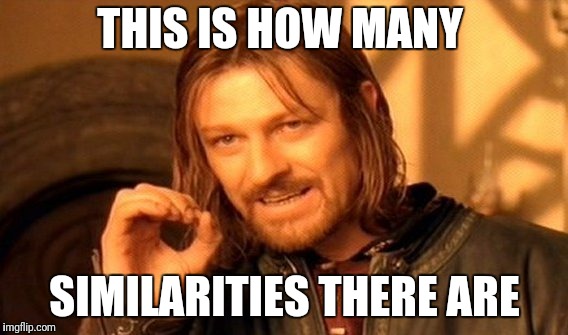 One Does Not Simply Meme | THIS IS HOW MANY SIMILARITIES THERE ARE | image tagged in memes,one does not simply | made w/ Imgflip meme maker
