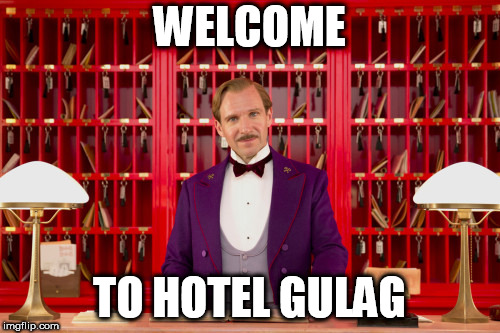 Grand Budapest Hotel | WELCOME; TO HOTEL GULAG | image tagged in grand budapest hotel | made w/ Imgflip meme maker