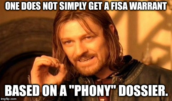 One Does Not Simply Meme | ONE DOES NOT SIMPLY GET A FISA WARRANT BASED ON A "PHONY" DOSSIER. | image tagged in memes,one does not simply | made w/ Imgflip meme maker