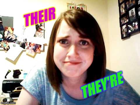 Overly Attached Girlfriend touched | THEIR THEY'RE | image tagged in overly attached girlfriend touched | made w/ Imgflip meme maker