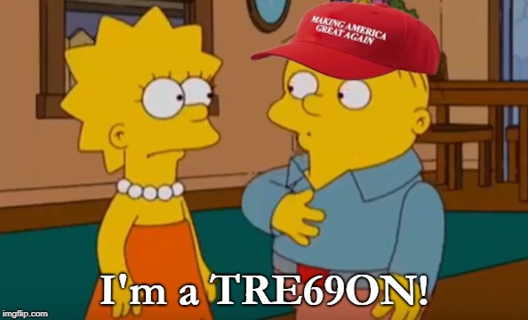 I'm a TRE69ON! | image tagged in wiggum maga | made w/ Imgflip meme maker