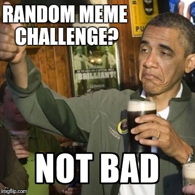 RANDOM MEME CHALLENGE? | made w/ Imgflip meme maker