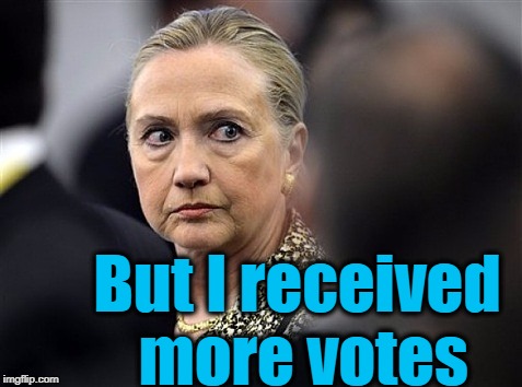 upset hillary | But I received more votes | image tagged in upset hillary | made w/ Imgflip meme maker