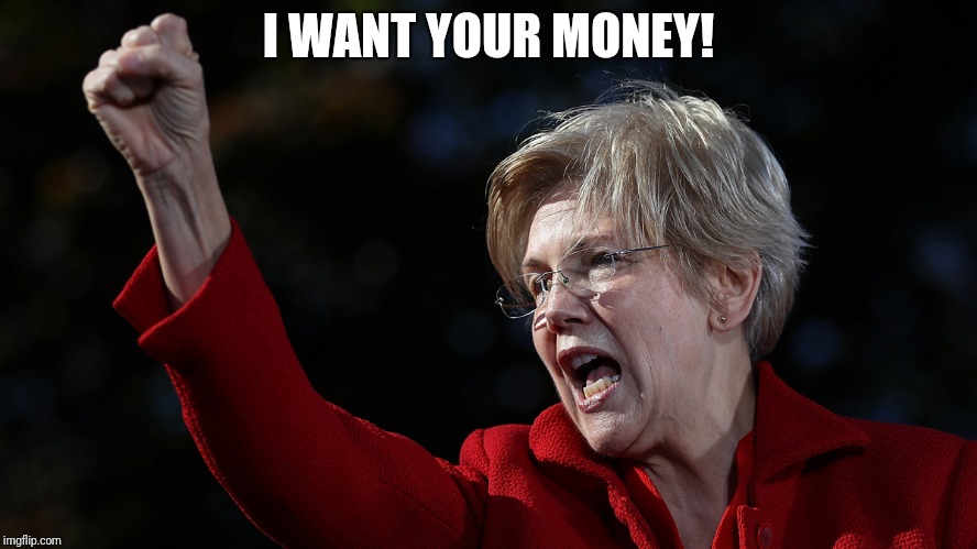 Pocahontas New Campaign Slogan | I WANT YOUR MONEY! | image tagged in elizabeth warren,democrat platform,walkaway,pocahontas | made w/ Imgflip meme maker