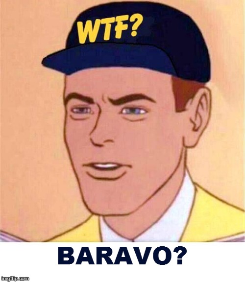 BARAVO? | made w/ Imgflip meme maker