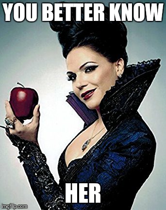 evil queen | YOU BETTER KNOW; HER | image tagged in evil queen | made w/ Imgflip meme maker