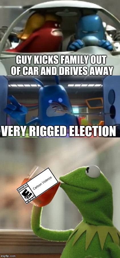 I love this game. | GUY KICKS FAMILY OUT OF CAR AND DRIVES AWAY; VERY RIGGED ELECTION | image tagged in but thats none of my business,memes,video games | made w/ Imgflip meme maker