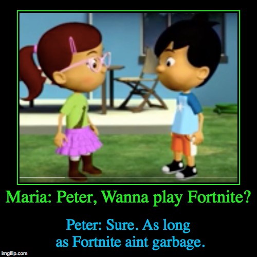 Kids play Fortnite | image tagged in funny,demotivationals | made w/ Imgflip demotivational maker