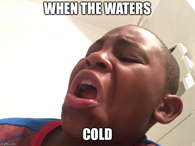WHEN THE WATERS; COLD | image tagged in hell nah | made w/ Imgflip meme maker