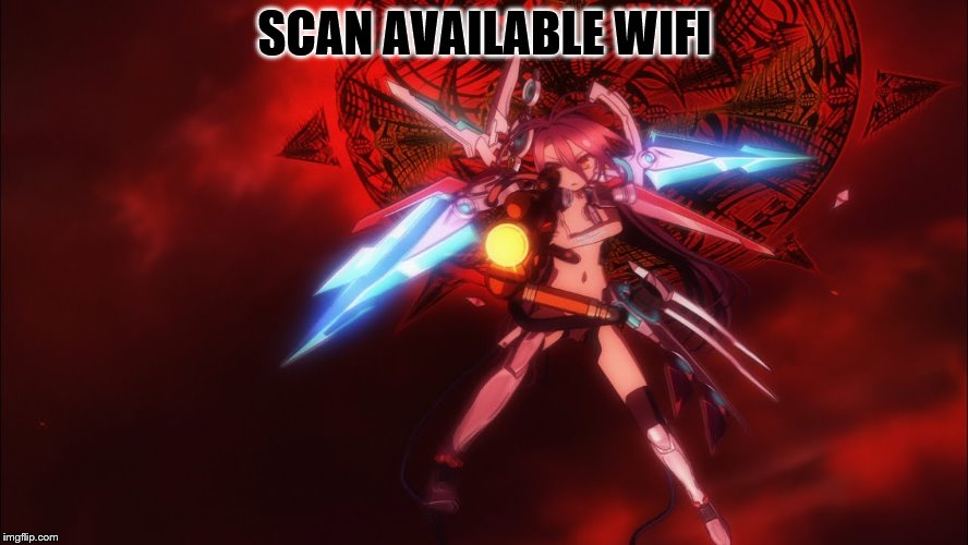  SCAN AVAILABLE WIFI | made w/ Imgflip meme maker