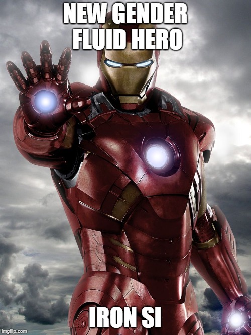 ironman1 | NEW GENDER FLUID HERO IRON SI | image tagged in ironman1 | made w/ Imgflip meme maker