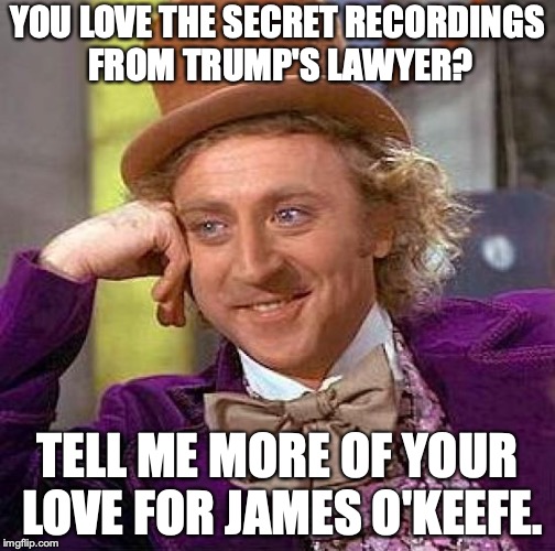 I am so old, I remember when Liberals tried to throw James O'Keefe in jail for secretly recording *THEM*.  | YOU LOVE THE SECRET RECORDINGS FROM TRUMP'S LAWYER? TELL ME MORE OF YOUR LOVE FOR JAMES O'KEEFE. | image tagged in 2018,recordings,secret,trump,lawyer,liberal hypocrisy | made w/ Imgflip meme maker