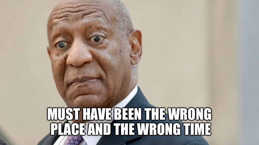 MUST HAVE BEEN THE WRONG PLACE AND THE WRONG TIME | made w/ Imgflip meme maker