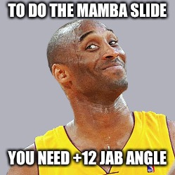 TO DO THE MAMBA SLIDE; YOU NEED +12 JAB ANGLE | made w/ Imgflip meme maker