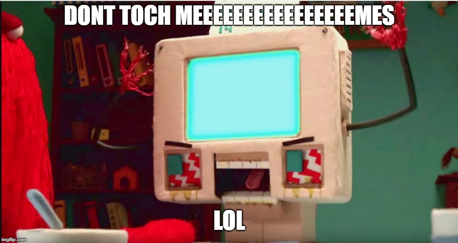 DHMIS Computer Guy pissed | DONT TOCH MEEEEEEEEEEEEEEEEMES; LOL | image tagged in dhmis computer guy pissed | made w/ Imgflip meme maker