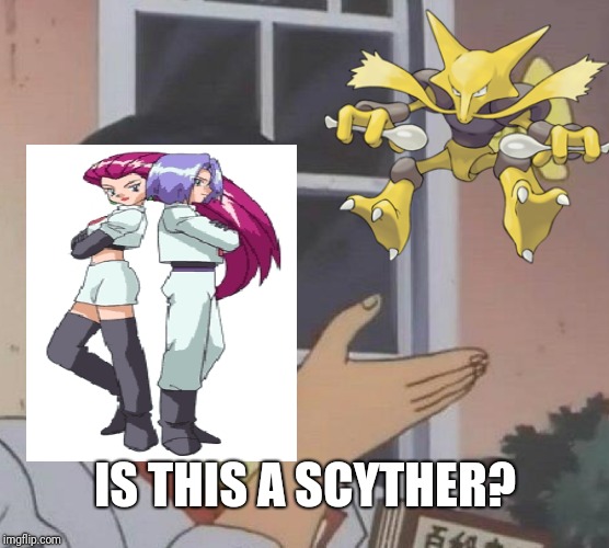 Is This A Pigeon | IS THIS A SCYTHER? | image tagged in memes,is this a pigeon | made w/ Imgflip meme maker
