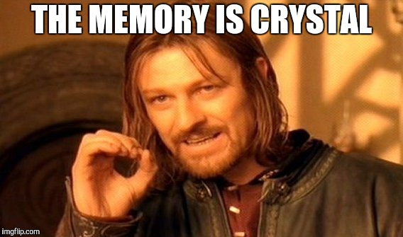 One Does Not Simply Meme | THE MEMORY IS CRYSTAL | image tagged in memes,one does not simply | made w/ Imgflip meme maker