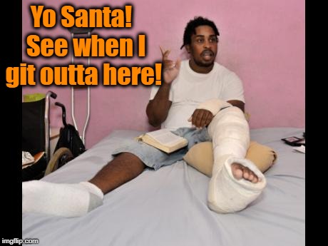 Yo Santa!  See when I git outta here! | made w/ Imgflip meme maker