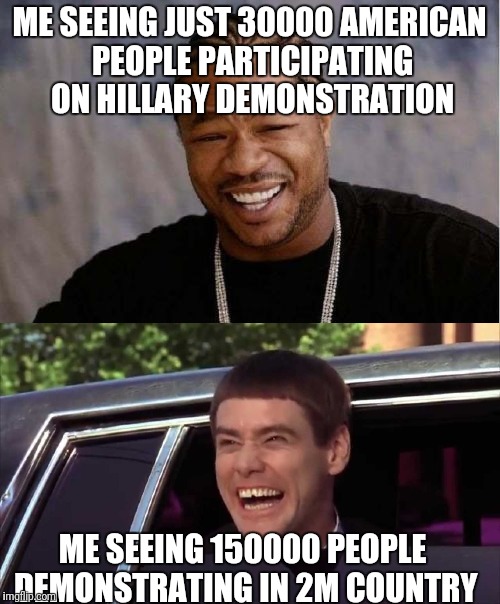 America vs Europe and others be like | ME SEEING JUST 30000 AMERICAN PEOPLE PARTICIPATING ON HILLARY DEMONSTRATION; ME SEEING 150000 PEOPLE DEMONSTRATING IN 2M COUNTRY | image tagged in demonstration,american people are lazy,america,europe,hillary,trump | made w/ Imgflip meme maker
