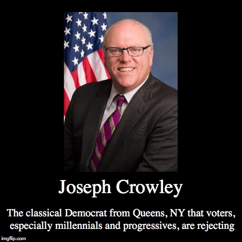Joseph Crowley | image tagged in demotivationals,joseph crowley,democrat | made w/ Imgflip demotivational maker