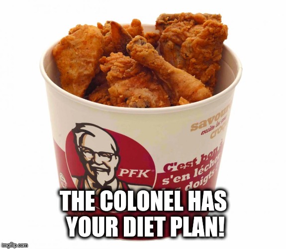 THE COLONEL HAS YOUR DIET PLAN! | made w/ Imgflip meme maker