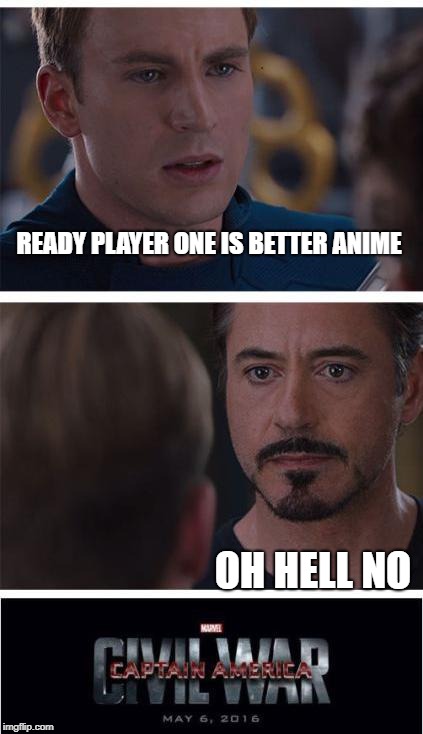 Marvel Civil War 1 | READY PLAYER ONE IS BETTER ANIME; OH HELL NO | image tagged in memes,marvel civil war 1 | made w/ Imgflip meme maker