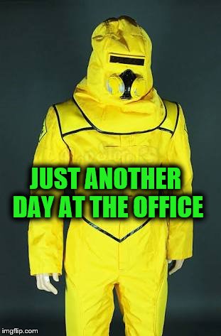Biohazard  | JUST ANOTHER DAY AT THE OFFICE | image tagged in biohazard | made w/ Imgflip meme maker