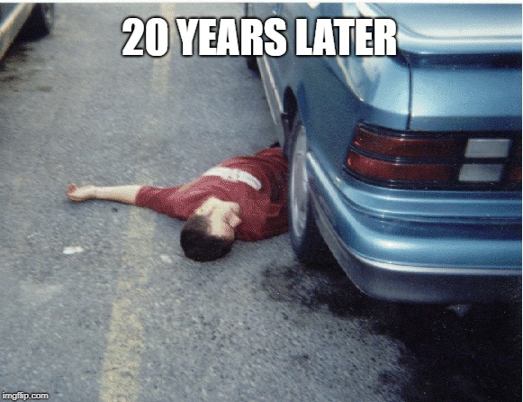 20 YEARS LATER | made w/ Imgflip meme maker