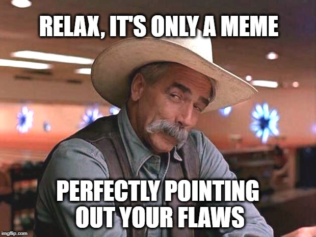 Ride the trigger train. | RELAX, IT'S ONLY A MEME; PERFECTLY POINTING OUT YOUR FLAWS | image tagged in special kind of stupid,free speech,how is that working for ya,what if i told you | made w/ Imgflip meme maker