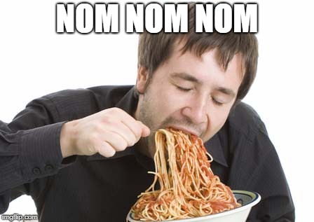 spaghetti | NOM NOM NOM | image tagged in spaghetti | made w/ Imgflip meme maker