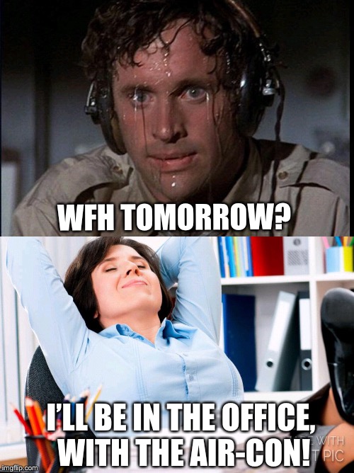 WFH TOMORROW? I’LL BE IN THE OFFICE, WITH THE AIR-CON! | image tagged in heatwave,happy office worker | made w/ Imgflip meme maker