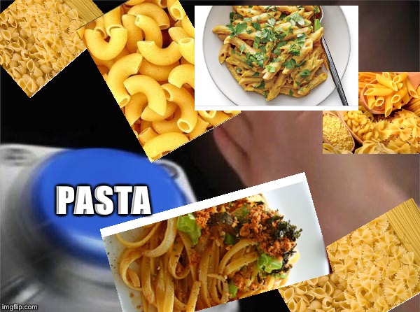 Blank Nut Button | PASTA | image tagged in memes,blank nut button | made w/ Imgflip meme maker