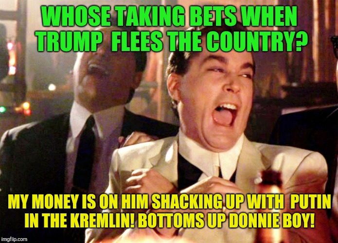 Trump bottoms out!  | WHOSE TAKING BETS WHEN TRUMP  FLEES THE COUNTRY? MY MONEY IS ON HIM SHACKING UP WITH  PUTIN IN THE KREMLIN! BOTTOMS UP DONNIE BOY! | image tagged in memes,good fellas hilarious,donald trump,vladimir putin,bare bottom spanking | made w/ Imgflip meme maker