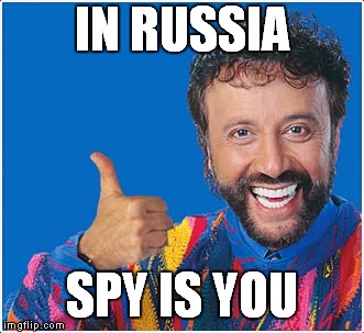 Yakov Smirnoff Russian Spy Meme | IN RUSSIA; SPY IS YOU | image tagged in russian,spy,yakov smirnoff,meme,russian spy,russian troll | made w/ Imgflip meme maker