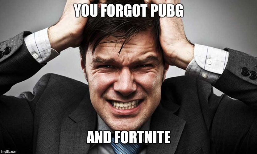 YOU FORGOT PUBG AND FORTNITE | made w/ Imgflip meme maker