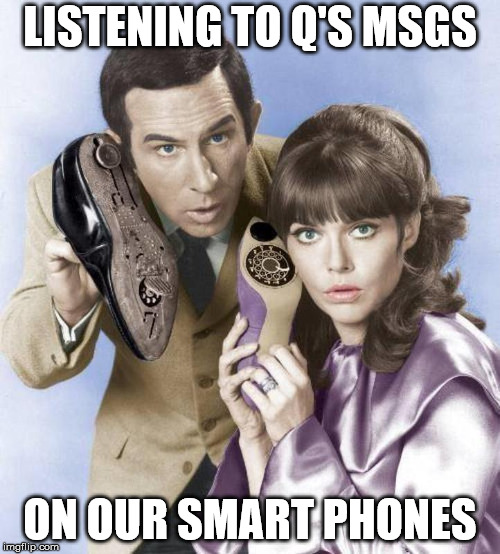 LISTENING TO Q'S MSGS; ON OUR SMART PHONES | made w/ Imgflip meme maker