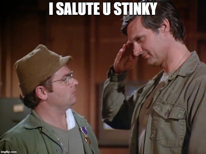 Hawkeye salutes Radar | I SALUTE U STINKY | image tagged in hawkeye salutes radar | made w/ Imgflip meme maker