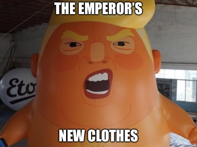 Baby Trump | THE EMPEROR’S; NEW CLOTHES | image tagged in baby trump | made w/ Imgflip meme maker