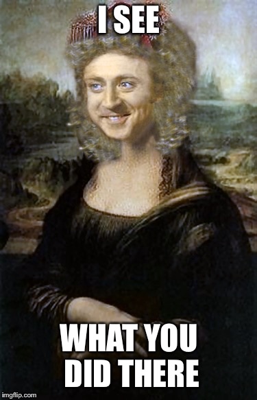 Monalisa | I SEE WHAT YOU DID THERE | image tagged in monalisa | made w/ Imgflip meme maker