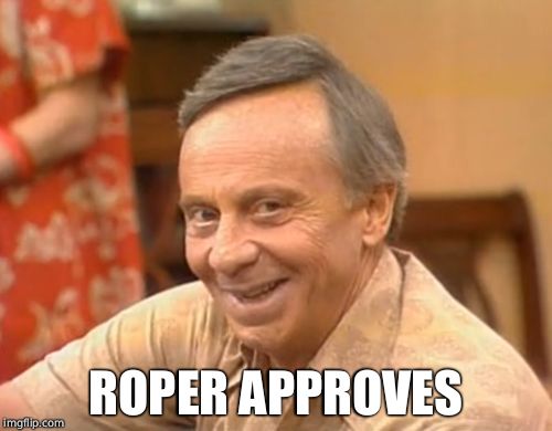 Mr Roper | ROPER APPROVES | image tagged in mr roper | made w/ Imgflip meme maker