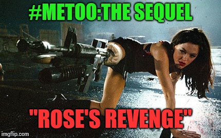 Hottest babe ever(don't judge me) | #METOO:THE SEQUEL; "ROSE'S REVENGE" | image tagged in memes,harvey weinstein,sexual harassment,metoo | made w/ Imgflip meme maker