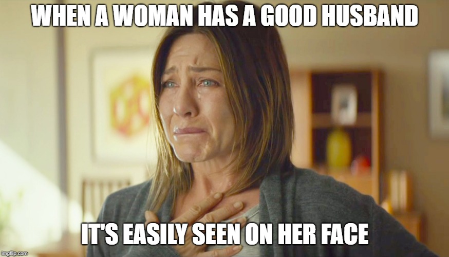WHEN A WOMAN HAS A GOOD HUSBAND; IT'S EASILY SEEN ON HER FACE | made w/ Imgflip meme maker