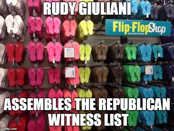 Rudy Giuliani Witness List | RUDY GIULIANI; ASSEMBLES THE REPUBLICAN WITNESS LIST | image tagged in trump,treason | made w/ Imgflip meme maker
