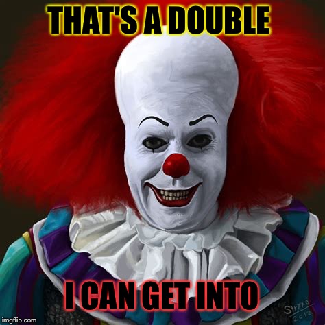 THAT'S A DOUBLE I CAN GET INTO | made w/ Imgflip meme maker