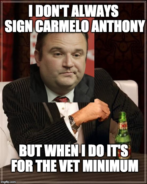 Most Interesting Man Daryl Morey | I DON'T ALWAYS SIGN CARMELO ANTHONY; BUT WHEN I DO IT'S FOR THE VET MINIMUM | image tagged in most interesting man daryl morey | made w/ Imgflip meme maker