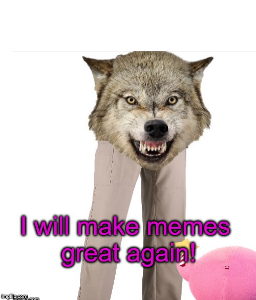 I will make memes great again! | made w/ Imgflip meme maker