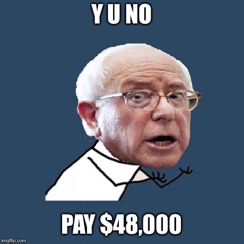 Y U NO PAY $48,000 | made w/ Imgflip meme maker